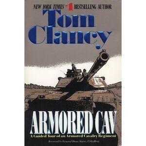 Armored Cav: A Guided Tour of an Armored Cavalry Regiment -- Tom Clancy